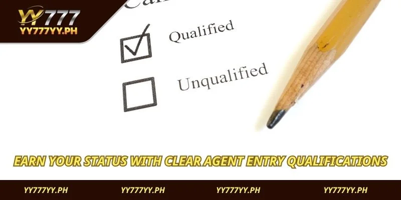 Earn your status with clear agent entry qualifications