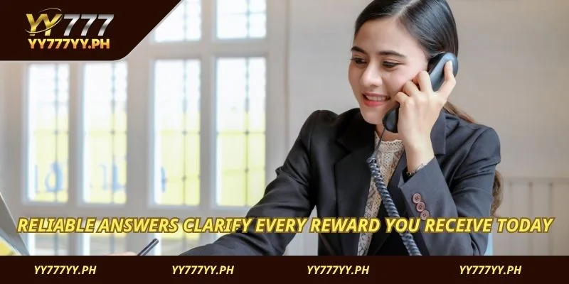 Reliable answers clarify every reward you receive today