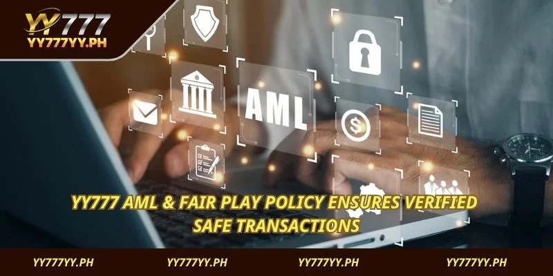 YY777 AML & Fair Play Policy ensures verified safe transactions