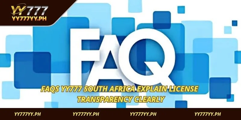 FAQs YY777 South Africa explain license transparency clearly