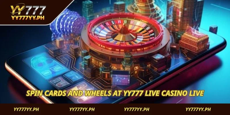 Spin cards and wheels at YY777 Live Casino live