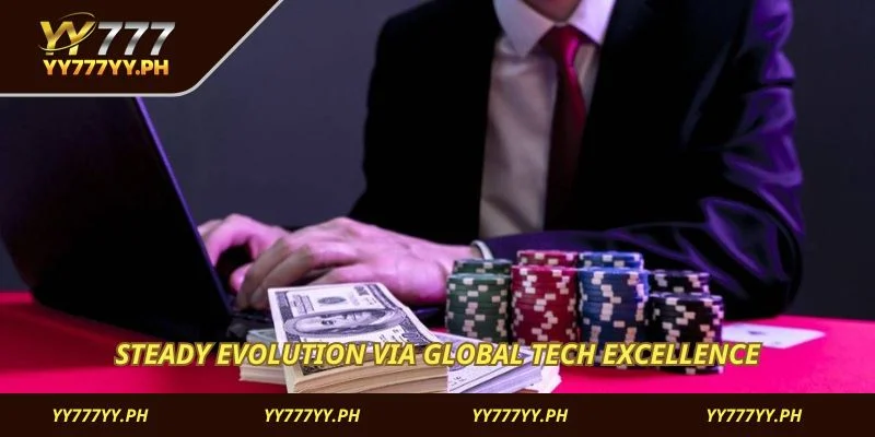 Steady evolution via global tech excellence