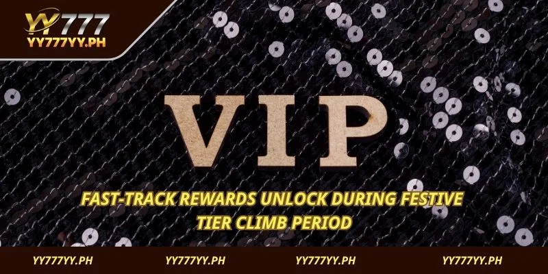fast-track rewards unlock during festive tier climb period