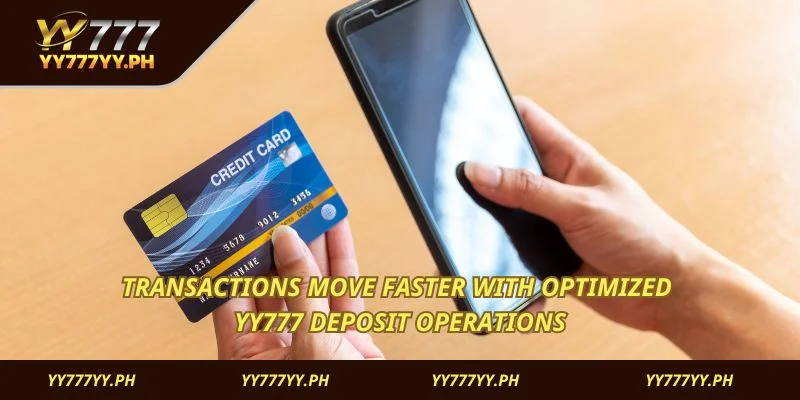 Transactions move faster with optimized YY777 Deposit operations