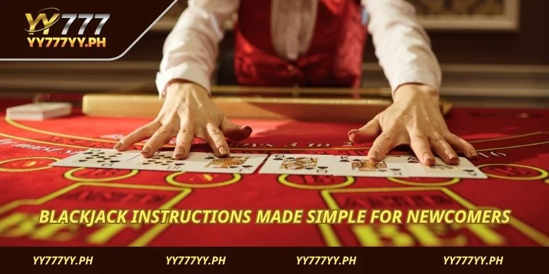 Blackjack instructions made simple for newcomers
