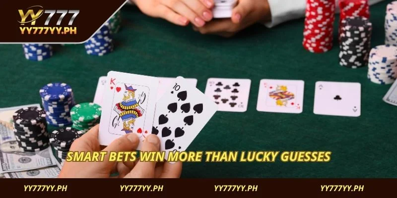 Smart bets win more than lucky guesses