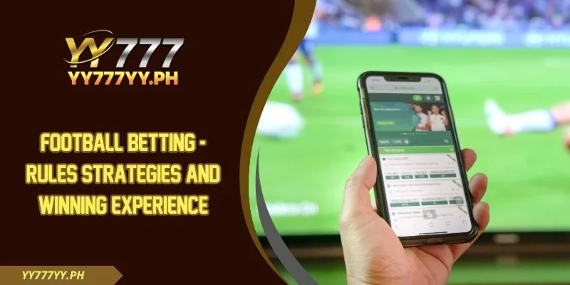Football Betting - Rules Strategies And Winning Experience