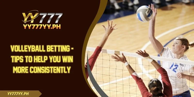 Volleyball Betting - Tips To Help You Win More Consistently