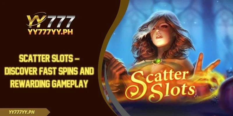 Scatter Slots – Discover Fast Spins And Rewarding Gameplay