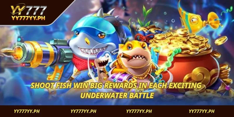 Shoot fish win big rewards in each exciting underwater battle