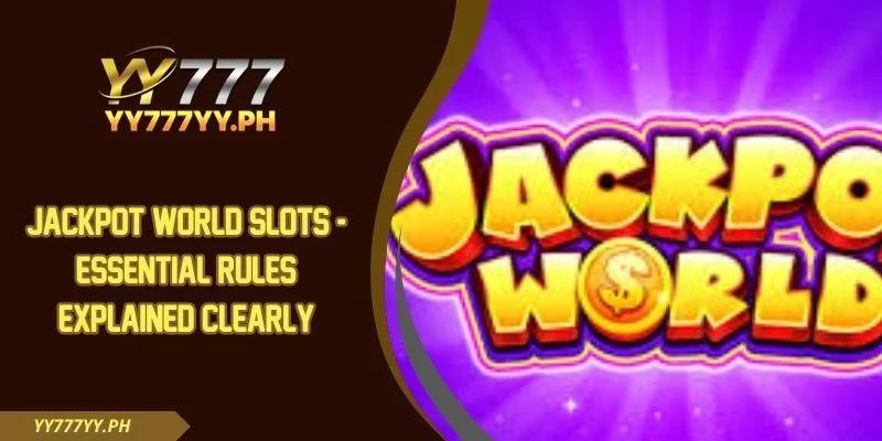 Jackpot World Slots - Essential Rules Explained Clearly