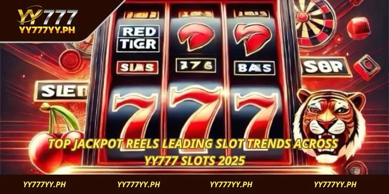 Top jackpot reels leading slot trends across YY777 Slots 2025