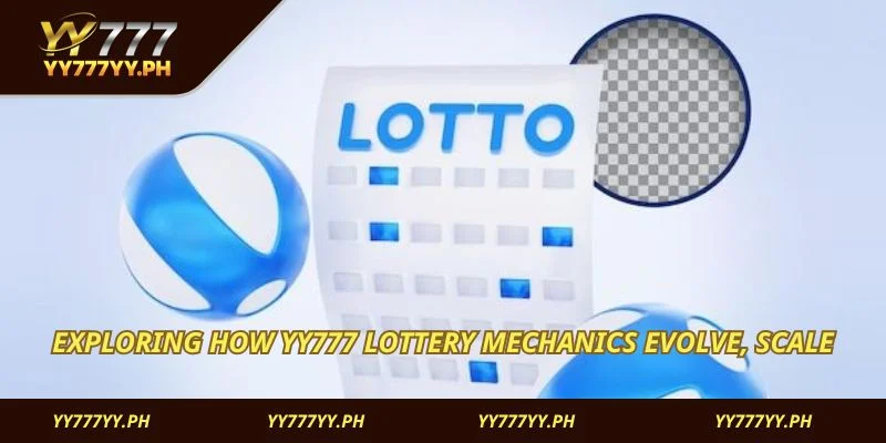 Exploring how YY777 Lottery mechanics evolve, scale