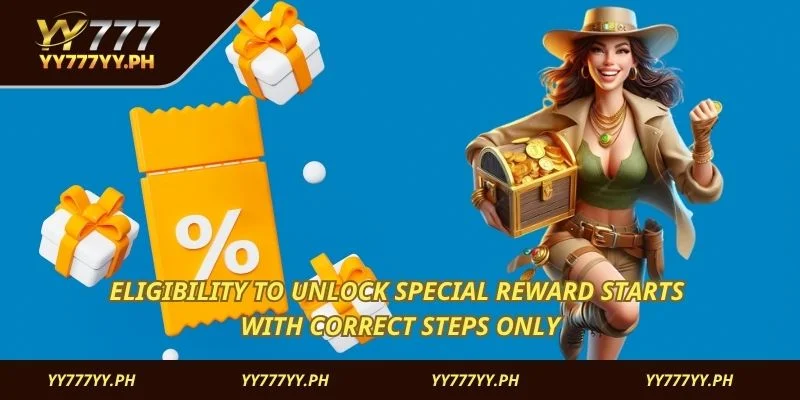 Eligibility to unlock special reward starts with correct steps only