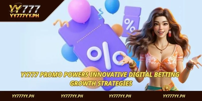 YY777 Promo powers innovative digital betting growth strategies