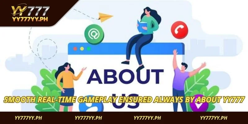 Smooth real-time gameplay ensured always by About YY777