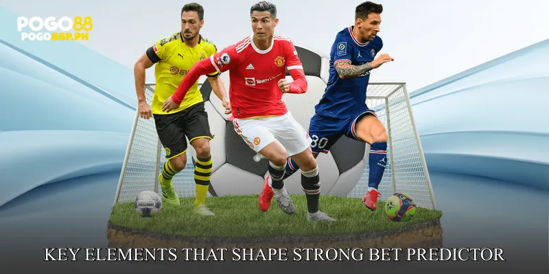 Key Elements That Shape Strong Bet Predictor