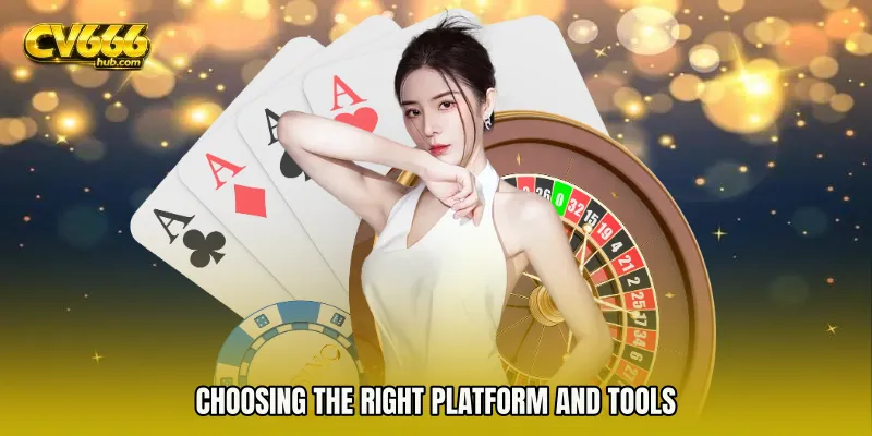 Choosing the Right Platform and Tools